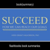 Succeed_by_Heidi_Grant_Halvorson__Ph__D_-_Book_Summary