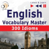 English_Vocabulary_Master__300_Idioms__Proficiency_Level__Intermediate___Advanced_B2-C1_____Listen