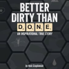 Better_Dirty_Than_Done