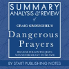 Summary__Analysis__and_Review_of_Craig_Groeschel_s_Dangerous_Prayers