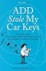 ADD_stole_my_car_keys