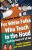 For_white_folks_who_teach_in_the_hood--_and_the_rest_of_y_all_too