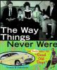The_way_things_never_were