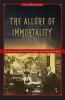 The_allure_of_immortality