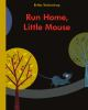 Run_home__little_mouse