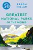 The_50_greatest_national_parks_of_the_world