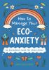 How_to_Manage_Your_Eco-Anxiety__An_Empowering_Guide_for_Young_People