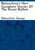 Balanchine_s_New_complete_stories_of_the_great_ballets