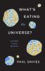 What_s_eating_the_universe_