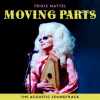 Trixie_Mattel__Moving_Parts__The_Acoustic_Soundtrack_