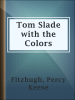 Tom_Slade_with_the_Colors