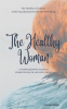 The_Healthy_Woman__A_Comprehensive_Guide_to_Women_s_Health_and_Well-Being