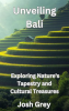 Unveiling_Bali_-_Exploring_Nature_s_Tapestry_and_Cultural_Treasures