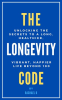 The_Longevity_Code__Unlocking_the_Secrets_to_a_Long__Healthier__Vibrant__Happier_Life_Beyond_100