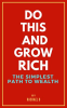 Do_this_and_Grow_Rich__The_Simplest_Path_to_Wealth