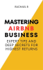 Mastering_Airbnb_Business__Expert_Tips_and_Deep_Secrets_for_Highest_Returns