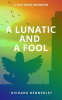 A_Lunatic_and_a_Fool