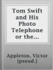 Tom_Swift_and_His_Photo_Telephone_or_the_Picture_That_Saved_a_Fortune