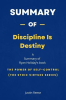 Summary_of_Discipline_Is_Destiny_by_Ryan_Holiday__The_Power_of_Self-Control__The_Stoic_Virtues_Serie