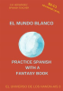 El_Mundo_Blanco__B2-C1_Advanced_Level___Spanish_Graded_Readers_With_Explanations_of_the_Language