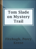 Tom_Slade_on_Mystery_Trail