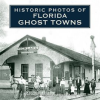 Historic_Photos_of_Florida_Ghost_Towns