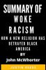 Summary_of_Woke_Racism_How_a_New_Religion_Has_Betrayed_Black_America_by_John_McWhorter
