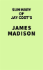 Summary_of_Jay_Cost_s_James_Madison