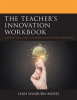 The_Teacher_s_Innovation_Workbook