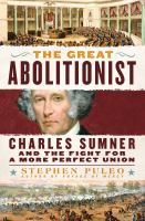 The_Great_Abolitionist__Charles_Sumner_and_the_Fight_for_a_More_Perfect_Union