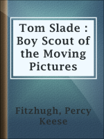 Tom_Slade___Boy_Scout_of_the_Moving_Pictures