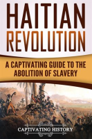 Haitian_Revolution__A_Captivating_Guide_to_the_Abolition_of_Slavery