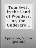 Tom_Swift_in_the_Land_of_Wonders__or__the_Underground_Search_for_the_Idol_of_Gold