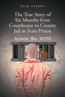 The_True_Story_of_Six_Months_from_Courthouse_to_County_Jail_to_State_Prison