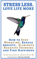 Reduce_Stress_Less__Love_Life_More__How_to_Stop_Worrying_Anxiety__Eliminate_Negative_Thinking_and