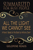 All_The_Light_We_Cannot_See_-_Summarized_for_Busy_People__A_Novel__Based_on_the_Book_by_Anthony_Doe
