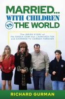 Married____with_Children_vs__the_World__The_Inside_Story_of_the_Shock-Com_That_Launched_Fox_and_Changed_TV_Comedy_Forever