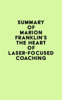 Summary_of_Marion_Franklin_s_The_HeART_of_Laser-Focused_Coaching