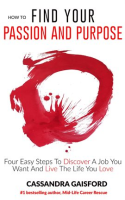 How_To_Find_Your_Passion_and_Purpose__Four_Easy_Steps_to_Discover_A_Job_You_Want_and_Live_the_Lif