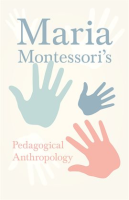 Maria_Montessori_s_Pedagogical_Anthropology