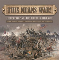 This_Means_War___Confederate_vs__The_Union_Us_Civil_War_Grade_5_Social_Studies_Children_s_Amer