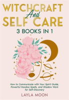 Witchcraft_and_Self_Care__3_Books_in_1_-_How_to_Communicate_With_Your_Spirit_Guide__Powerful_Hood