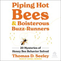 Piping_Hot_Bees_and_Boisterous_Buzz-Runners__20_Mysteries_of_Honey_Bee_Behavior_Solved