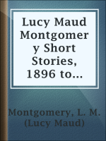 Lucy_Maud_Montgomery_Short_Stories__1896_to_1901